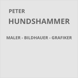 PETER  HUNDSHAMMER  MALER - BILDHAUER - GRAFIKER